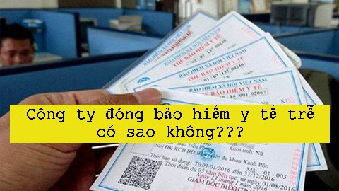 Công ty đóng bảo hiểm y tế trễ có sao không???