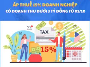 Thuế 15% Cho Doanh Nghiệp Doanh Thu Dưới 3 Tỷ đồng Từ 1/10/2025
